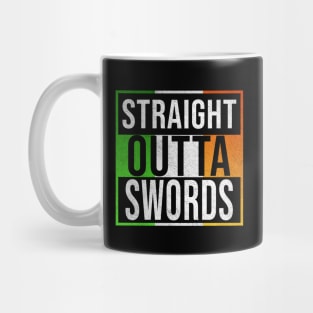 Straight Outta Swords - Gift for Irish, Irishmen , Irishwomen,paddy, From Swords in Ireland Irish Mug